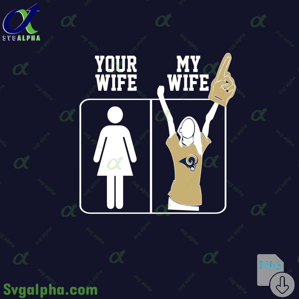 Rams Fan Your Wife And My Wife Png File Download