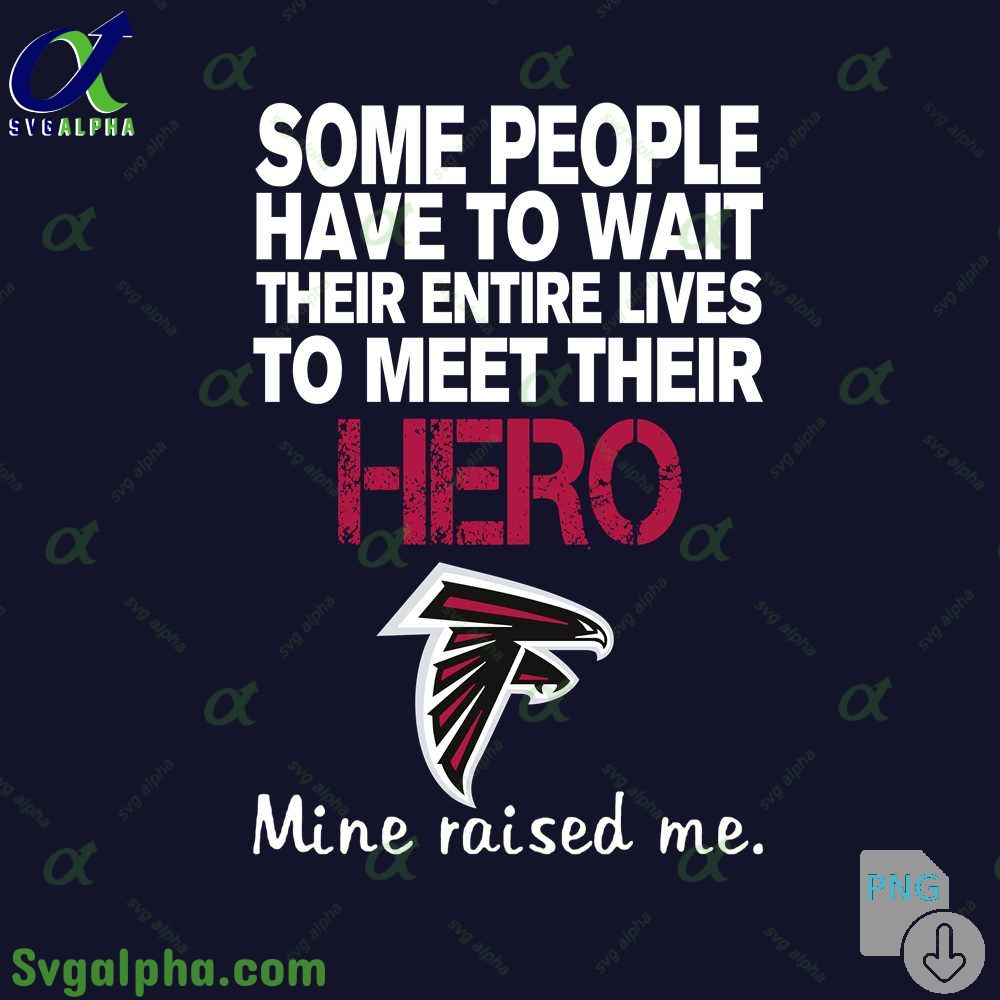 Some People Have To Wait Their Entire Lives To Meet Their Hero Falcons Mine Raised Me Png