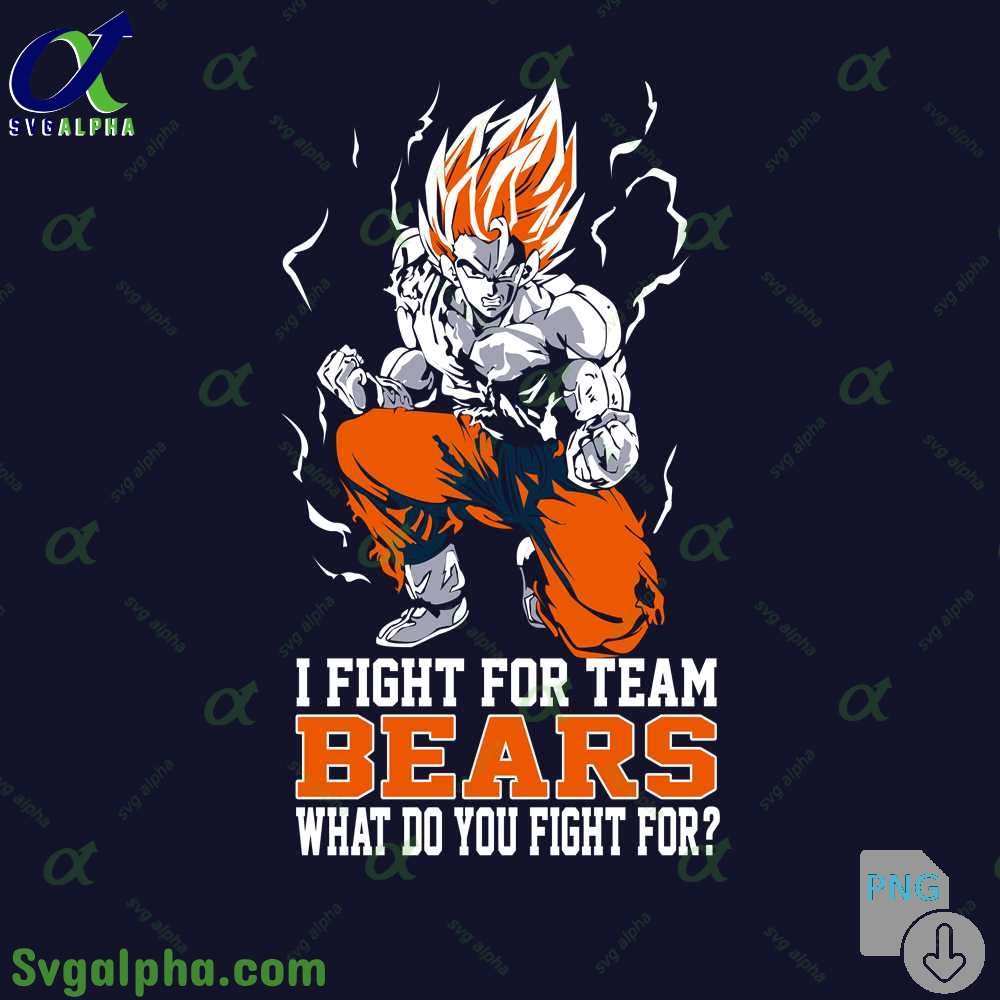 Son Goku I Fight For Team Bears What Do You Fight For Png