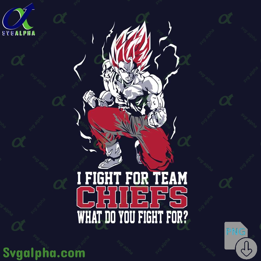 Son Goku I Fight For Team Chiefs What Do You Fight For Png