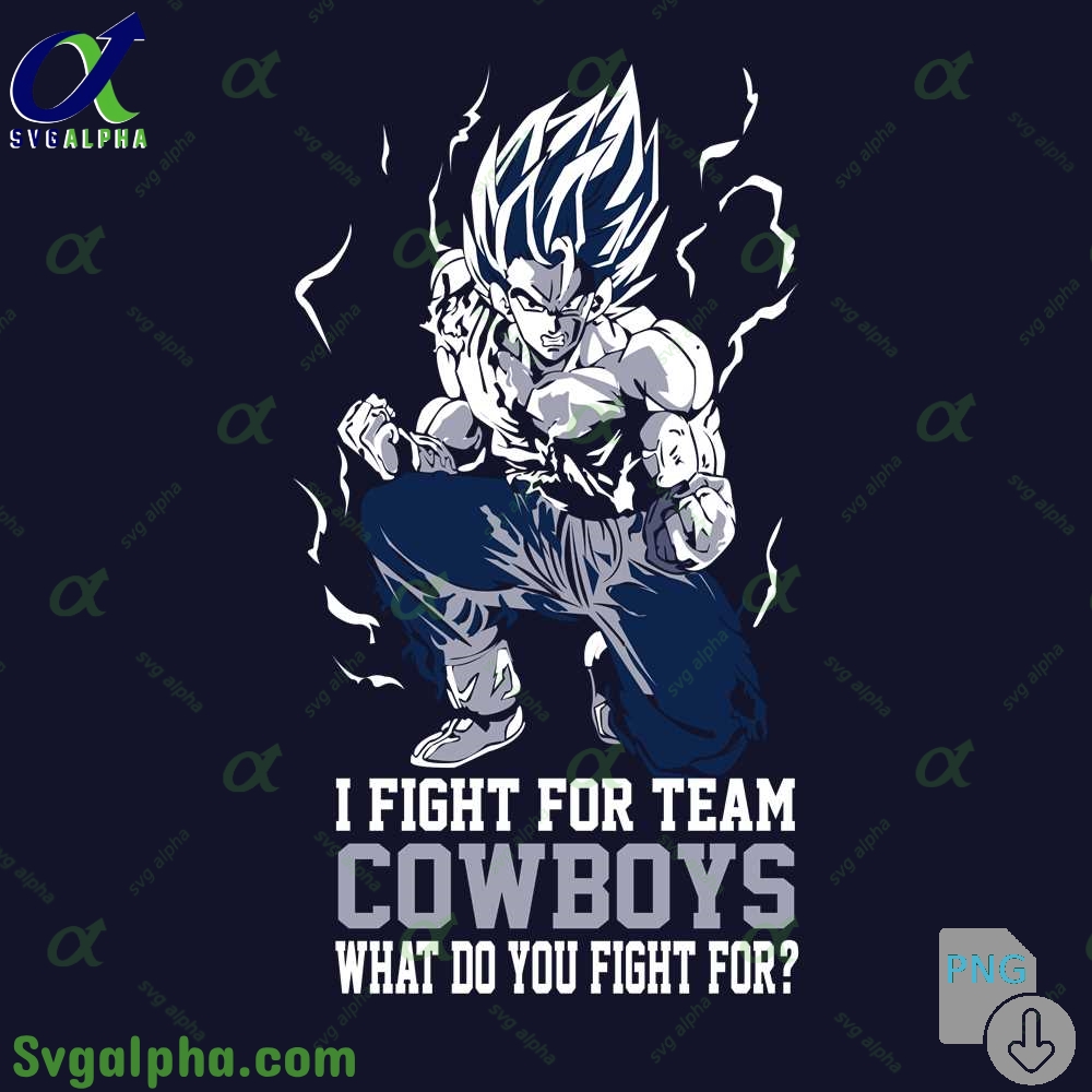 Son Goku I Fight For Team Cowboys What Do You Fight For Png