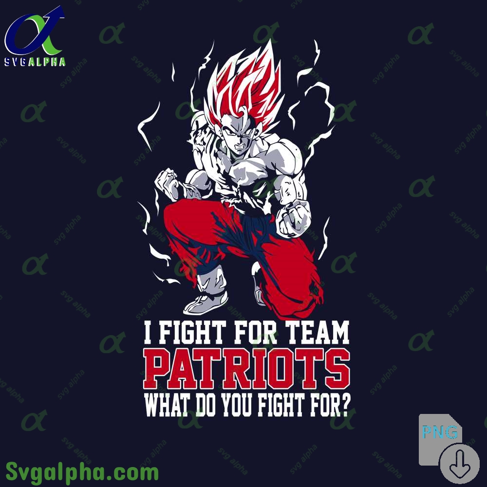 Son Goku I Fight For Team Patriots What Do You Fight For Png