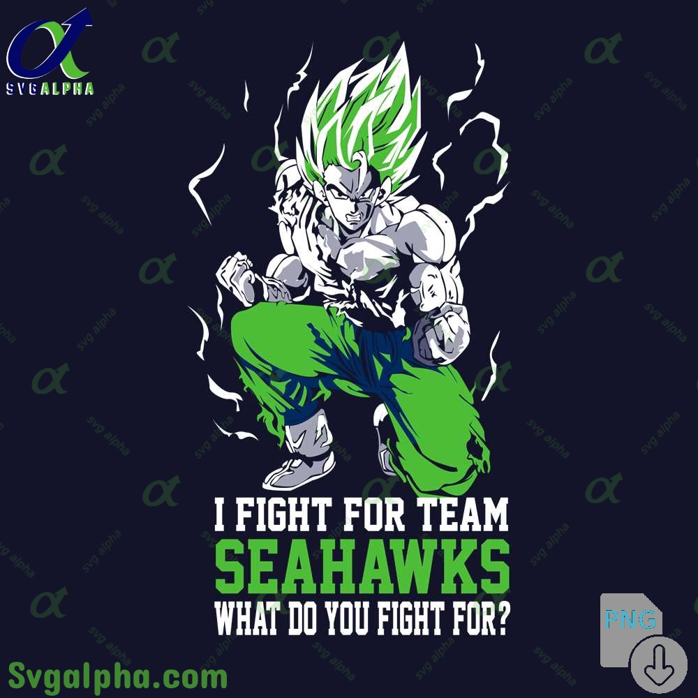 Son Goku I Fight For Team Seahawks What Do You Fight For Png