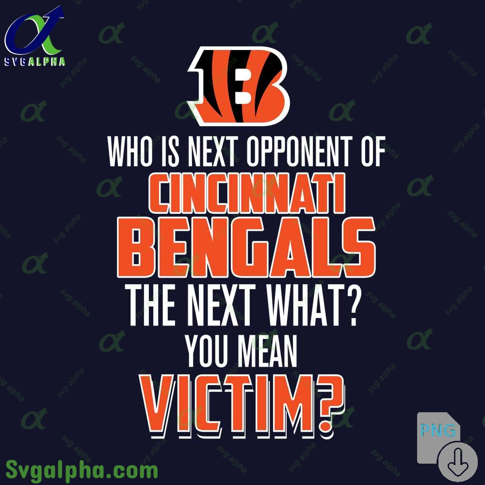 Who Is The Next Opponent Of Bengals The Next What You Mean Victim Png File Download