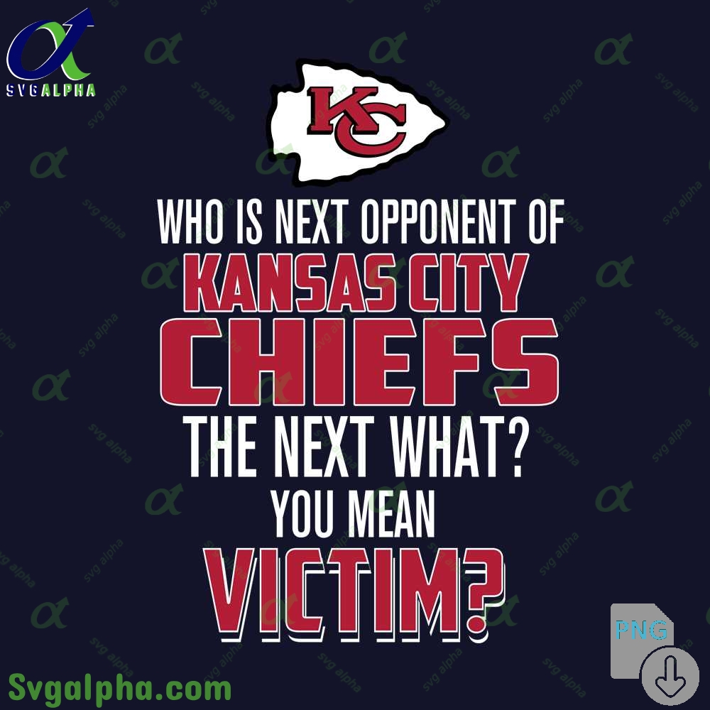 Who Is The Next Opponent Of Chiefs The Next What You Mean Victim Png File Download