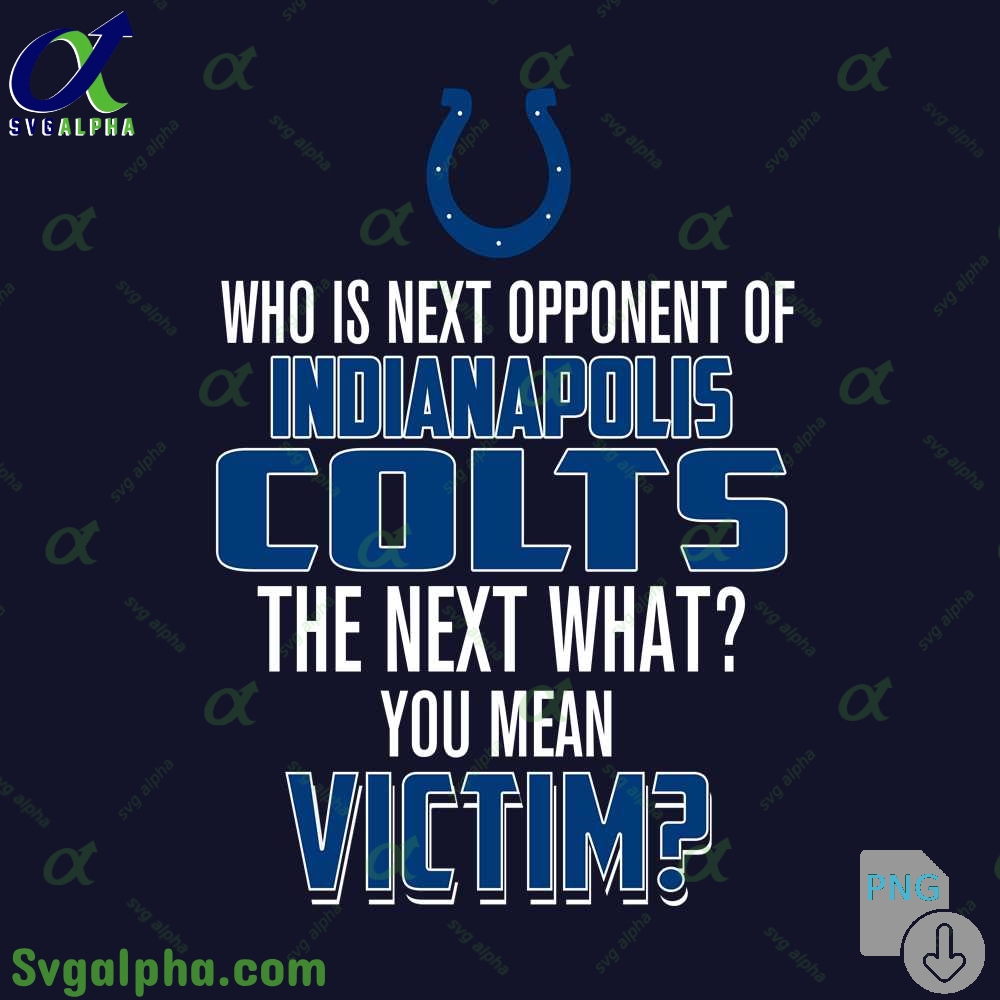 Who Is The Next Opponent Of Colts The Next What You Mean Victim Png File Download