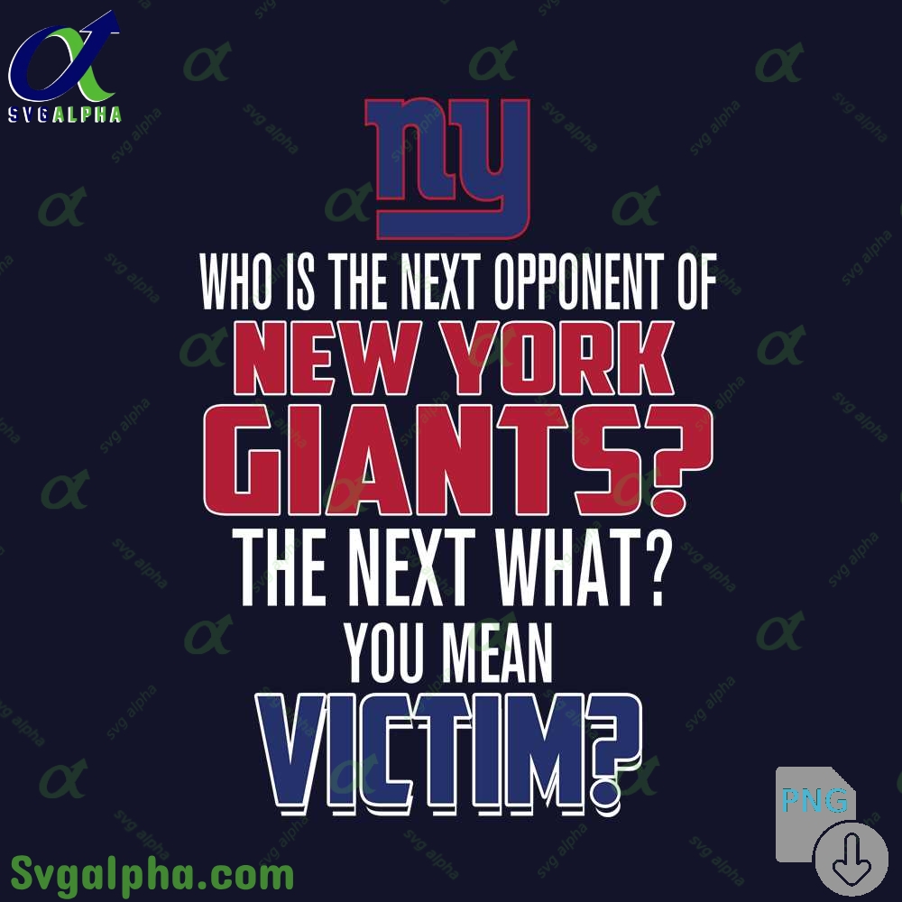 Who Is The Next Opponent Of Giants The Next What You Mean Victim Png File Download
