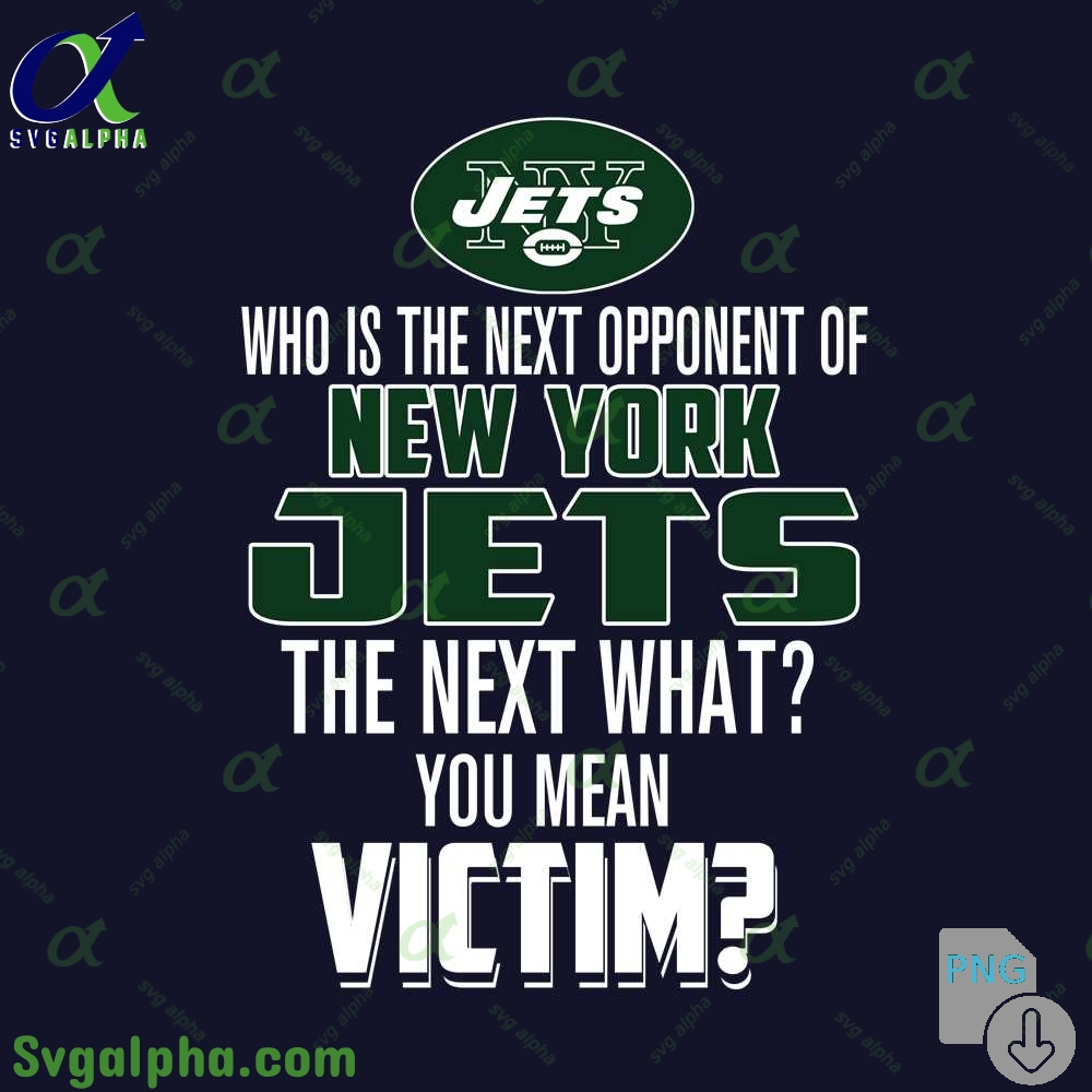 Who Is The Next Opponent Of Jets The Next What You Mean Victim Png File Download