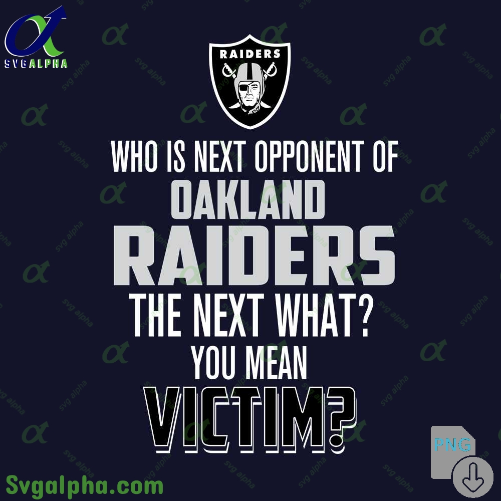 Who Is The Next Opponent Of Raiders The Next What You Mean Victim Png File Download