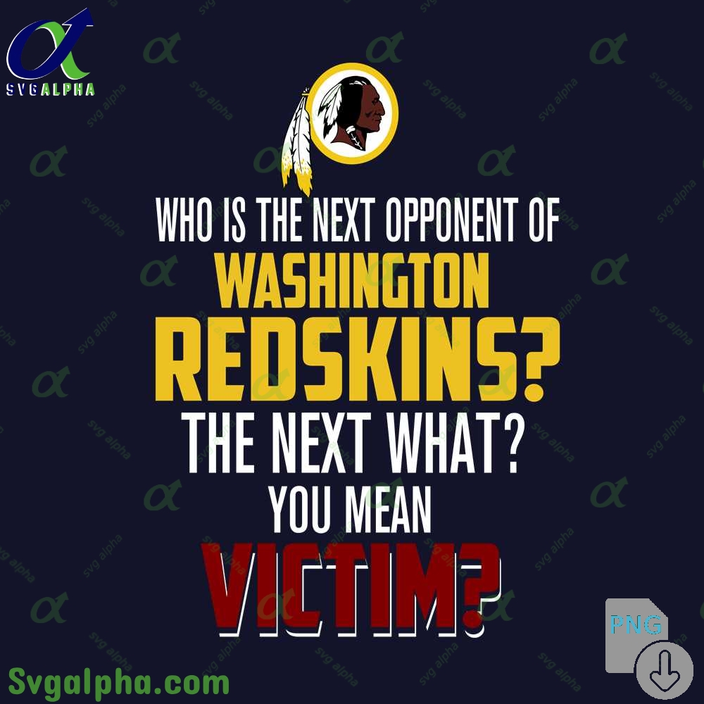 Who Is The Next Opponent Of Redskins The Next What You Mean Victim Png File Download
