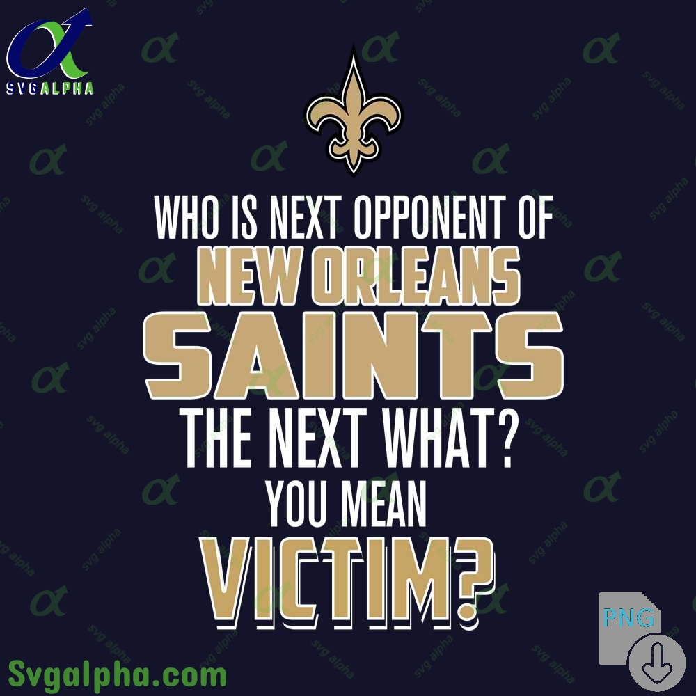 Who Is The Next Opponent Of Saints The Next What You Mean Victim Png File Download