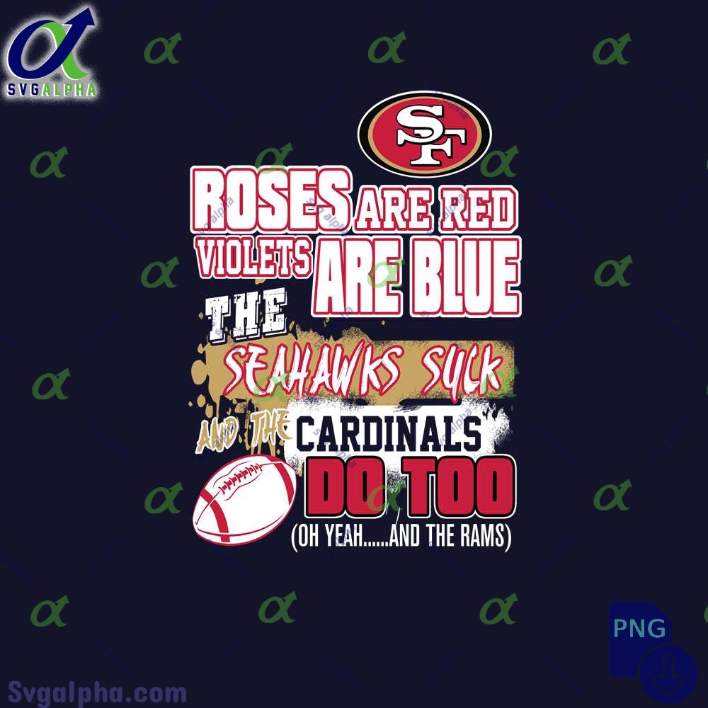 49ers Fan Png Roses Are Red Violets Are Blue Funny Design Png