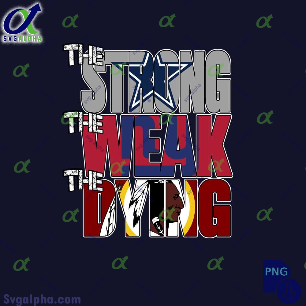 Cowboys Fan Png The Strong The Weak The Dying Png