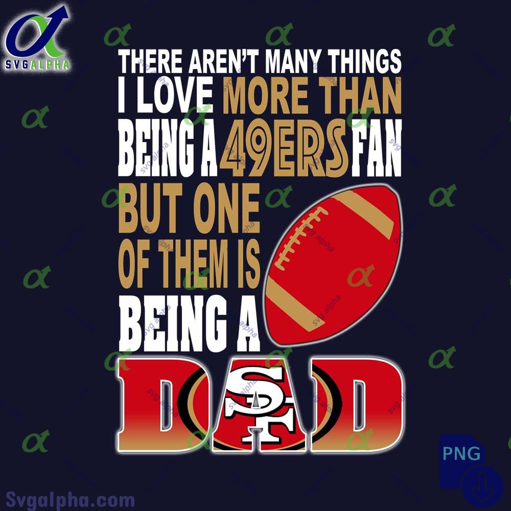 49ers Dad Quote Png 49ers Fan Dad Digital Download Football Father Graphic Sublimation Design