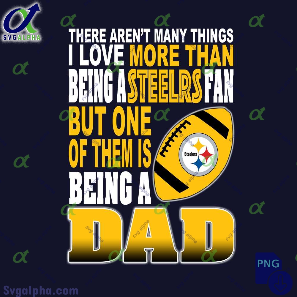 Steelers Dad Quote Png Steelers Fan Dad Digital Download Football Father Graphic Sublimation Design