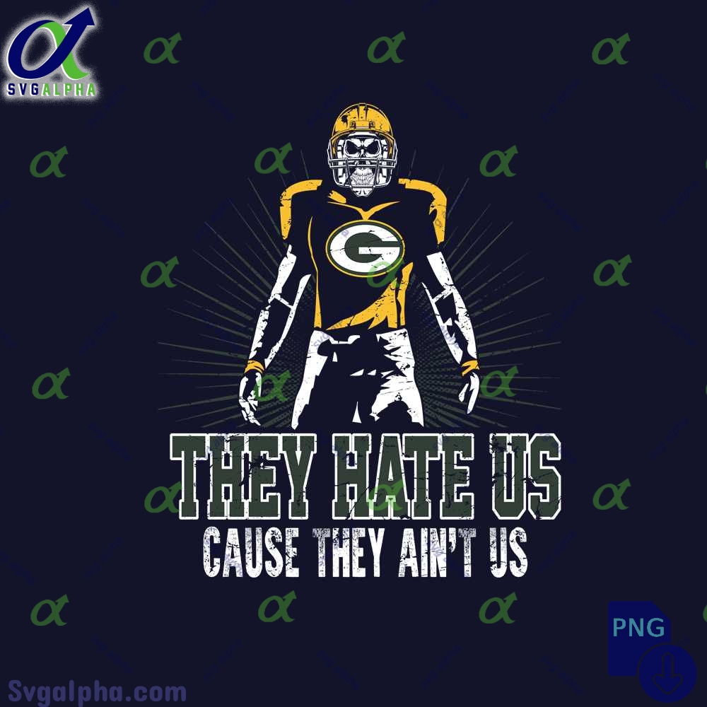 They Hate Us Cause They Aint Us Packers Fan Png File Download Nfl Png