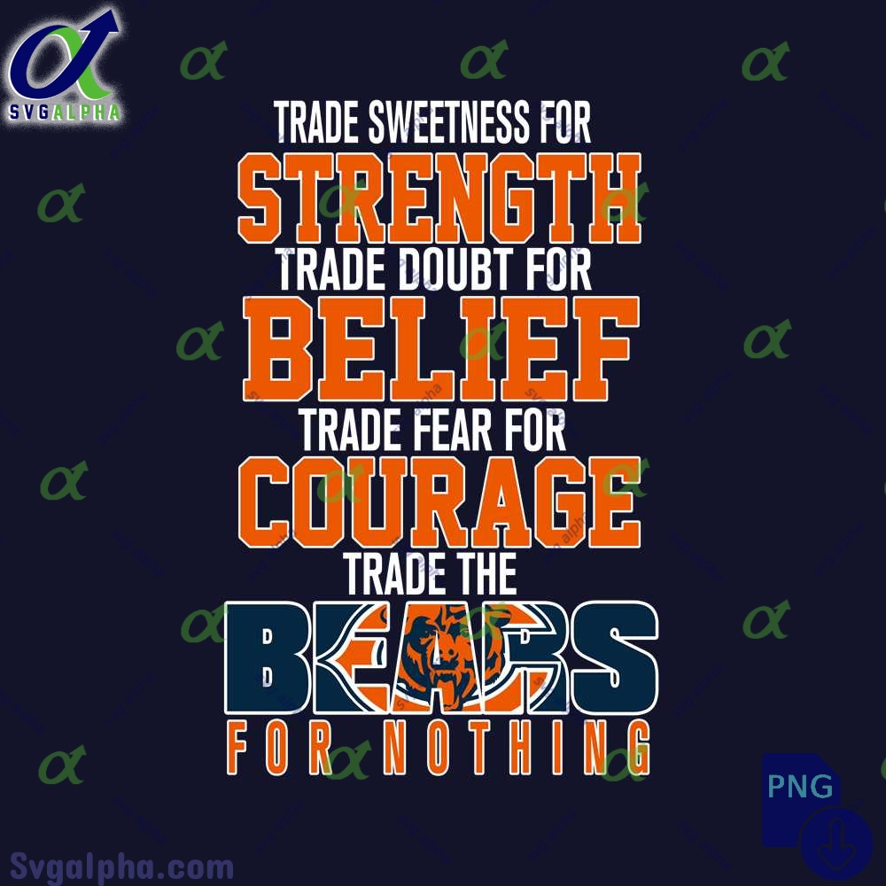 Trade Fear For Courage Trade The Bears For Nothing Png File Download
