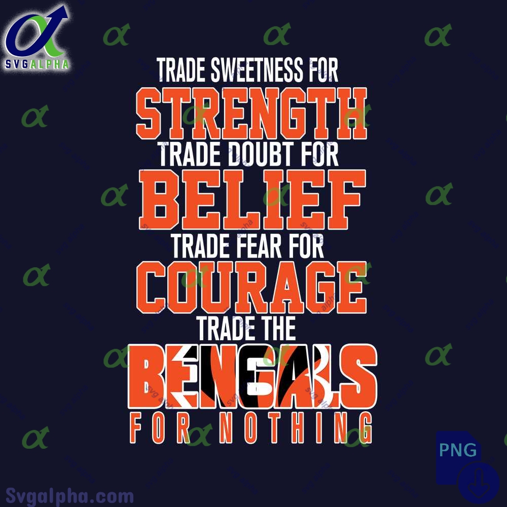 Trade Fear For Courage Trade The Bengals For Nothing Png File Download