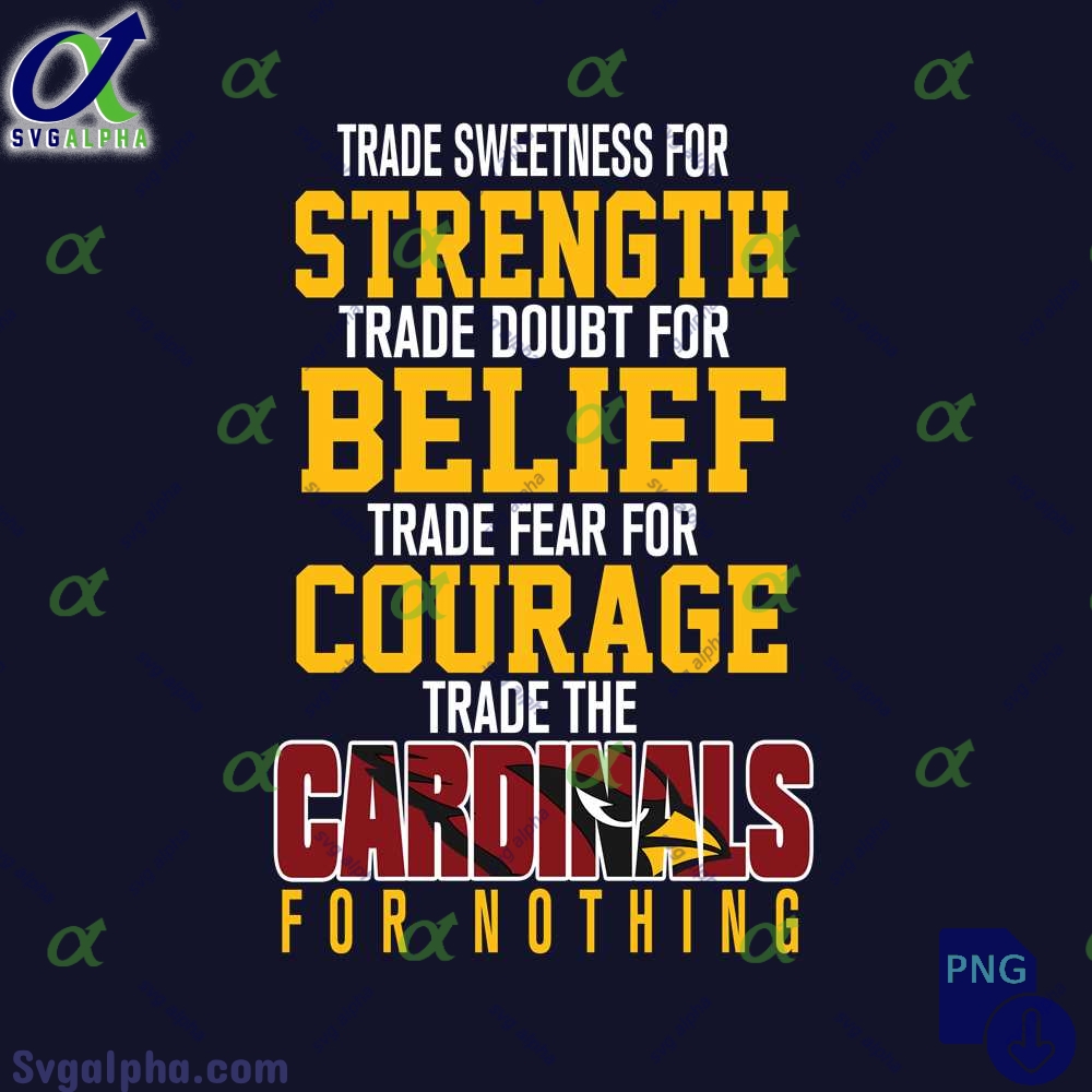 Trade Fear For Courage Trade The Cardinals For Nothing Png File Download