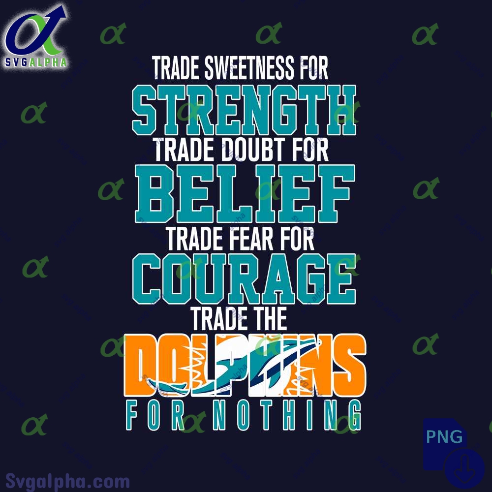 Trade Fear For Courage Trade The Dolphins For Nothing Png File Download