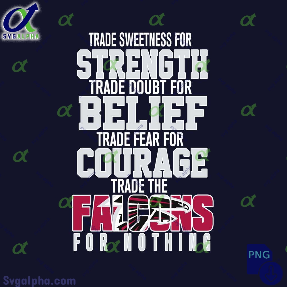Trade Fear For Courage Trade The Falcons For Nothing Png File Download