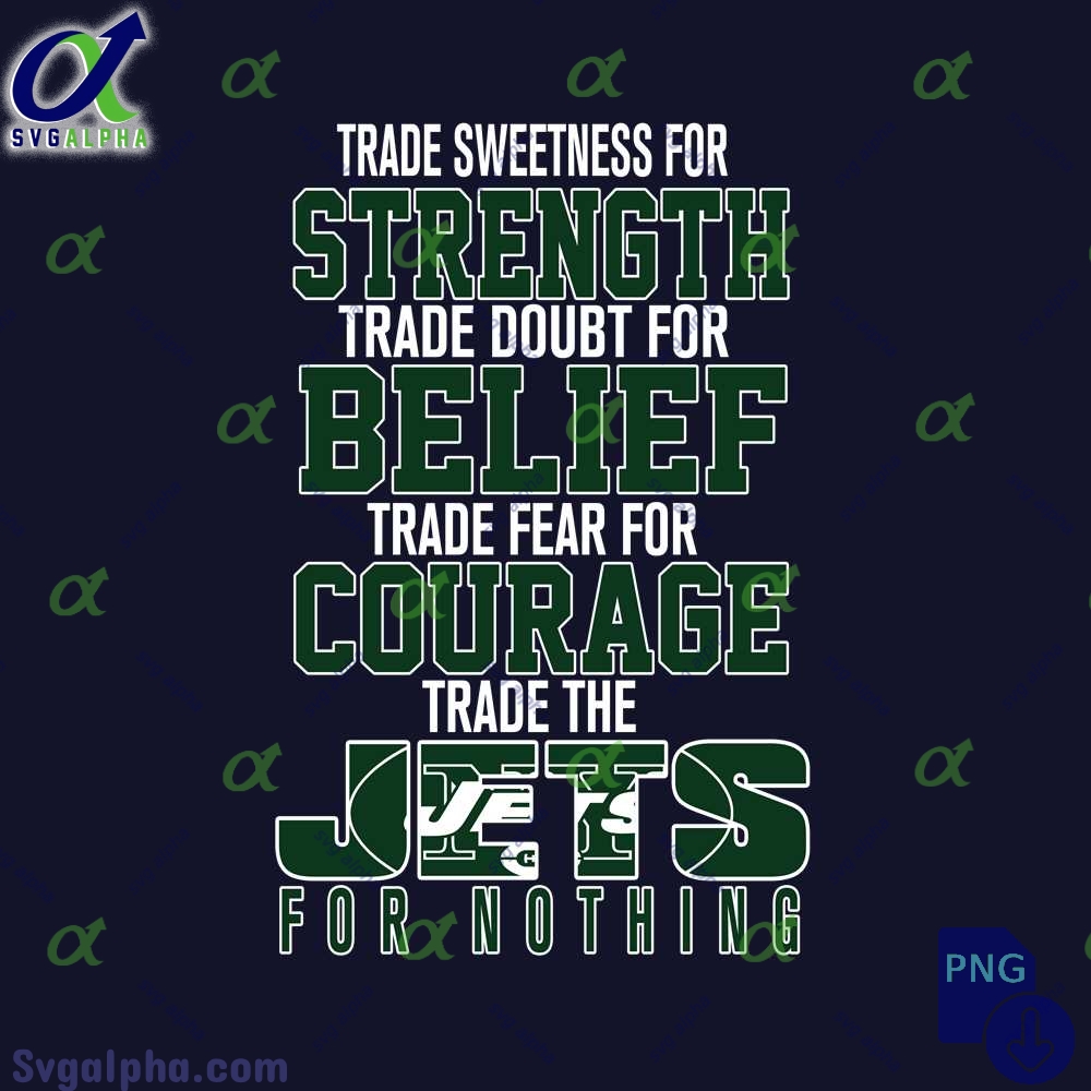 Trade Fear For Courage Trade The Jets For Nothing Png File Download
