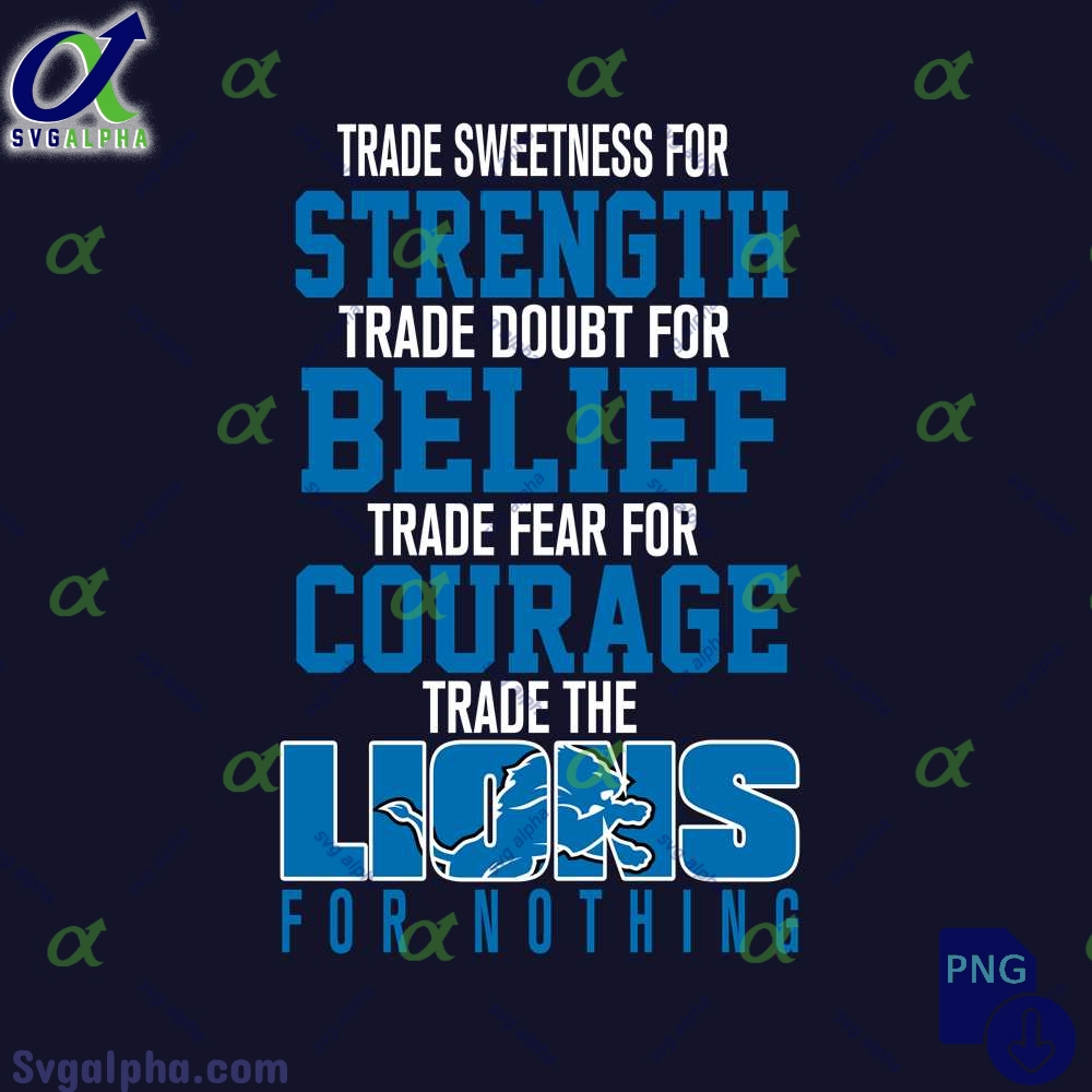 Trade Fear For Courage Trade The Lions For Nothing Png File Download