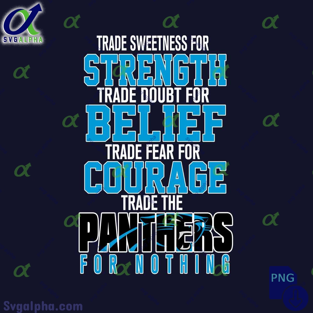 Trade Fear For Courage Trade The Panthers For Nothing Png File Download