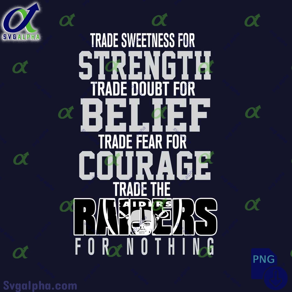 Trade Fear For Courage Trade The Raiders For Nothing Png File Download