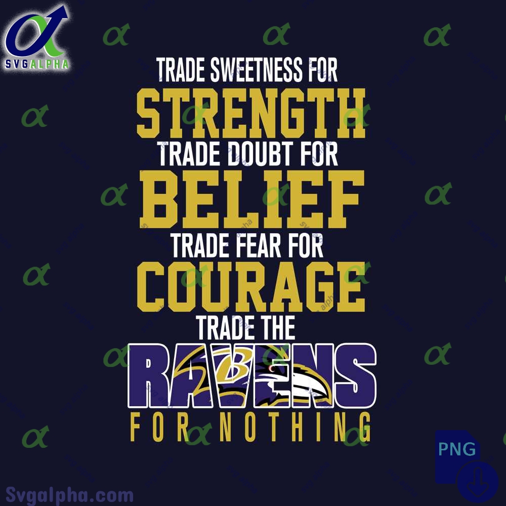 Trade Fear For Courage Trade The Ravens For Nothing Png File Download
