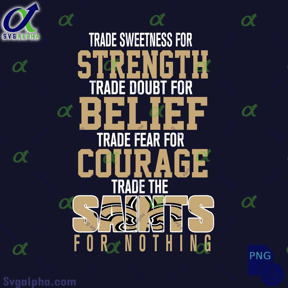 Trade Fear For Courage Trade The Saints For Nothing Png File Download