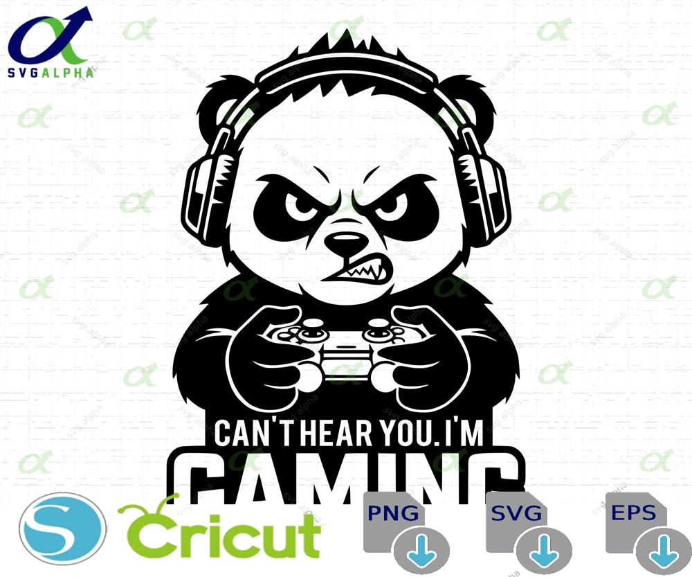 Can T Hear You I M Gaming Svg Tshirt Design Funny Panda Gamer Controller Streamer Cut Files Png Instant Download