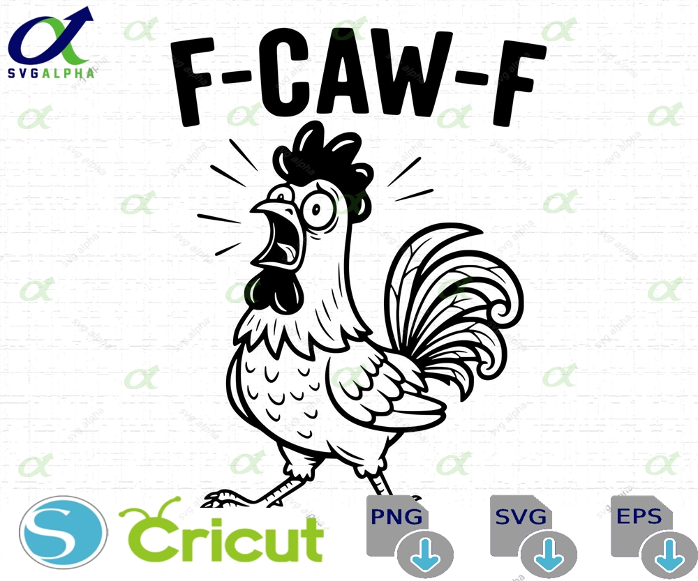 Fcawf Chicken Svg Funny Rooster Tshirt Design Farm Animal Humorous Quote Cut Files Png Instant Download