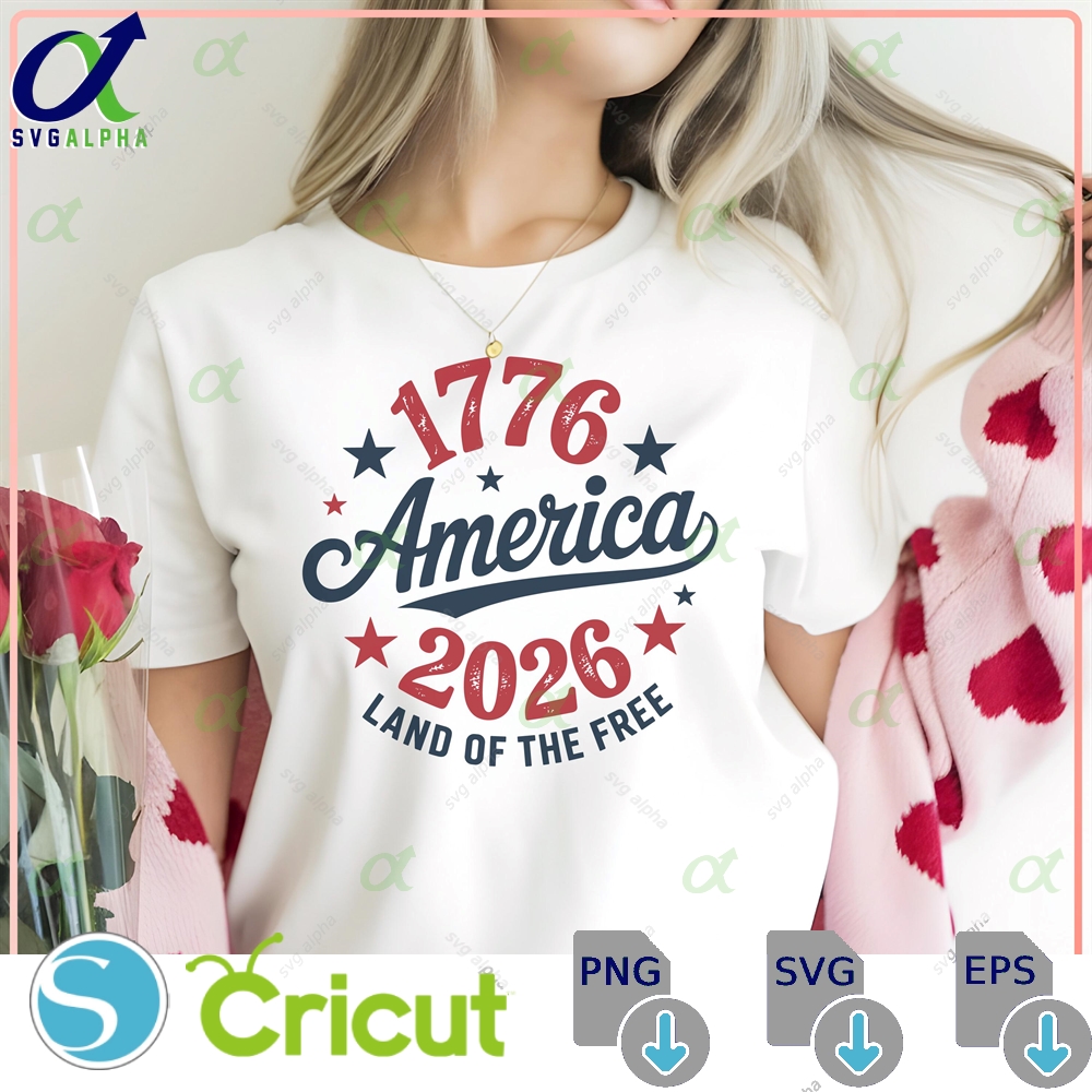 1776 2026 America Land Of The Free Svg Png 250 Years Patriotic Centennial Design Fourth July Cut File Independence Day Cricut