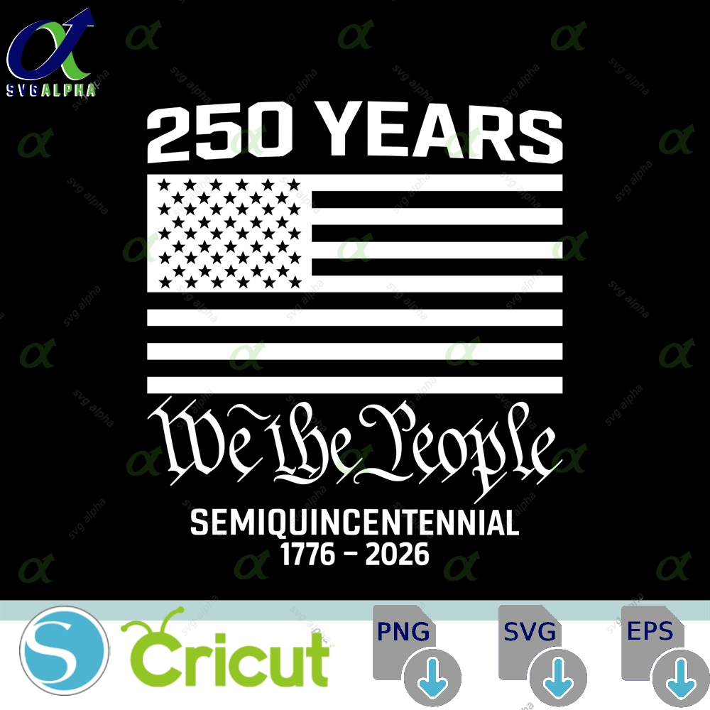 250 Years America Anniversary Usa Png Svg We The People Semiquincentennial