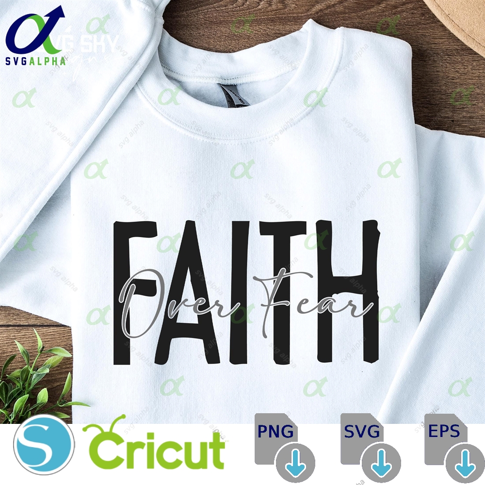 Faith Over Fear Svg Christian Religious Jesus Bible Verse God Cut File Scripture