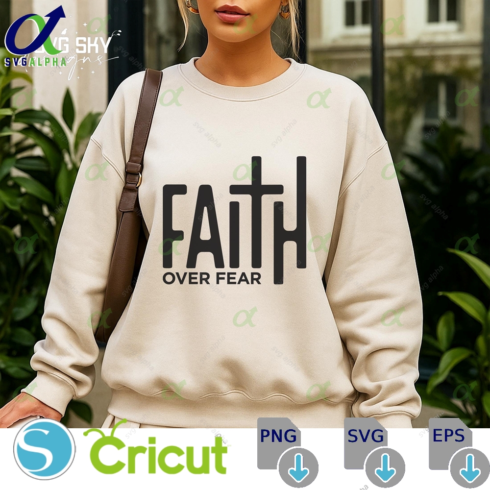 Faith Over Fear Svg Christian Religious Jesus Bible Verses God Shirt Cut File Cricut Church