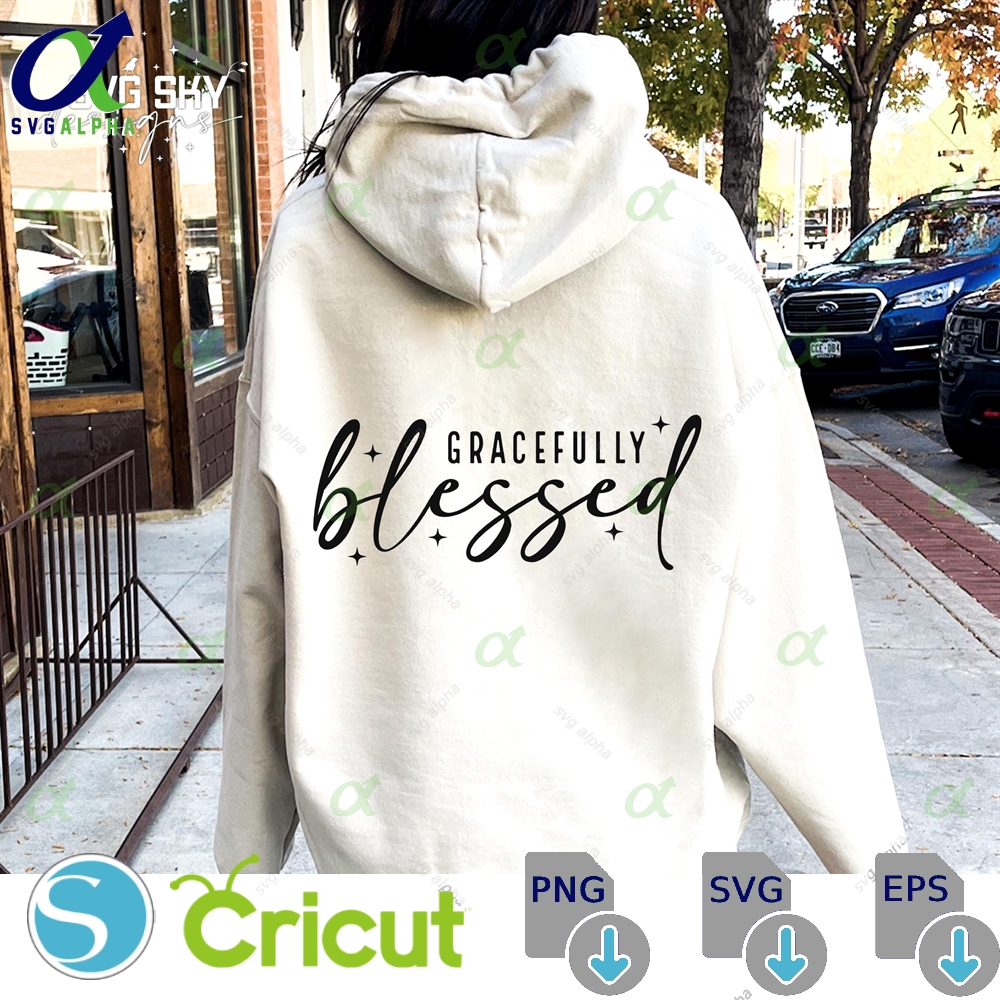 Gracefully Blessed Svg Christian Religious Bible Verses Jesus Faith Scripture Thanksgiving