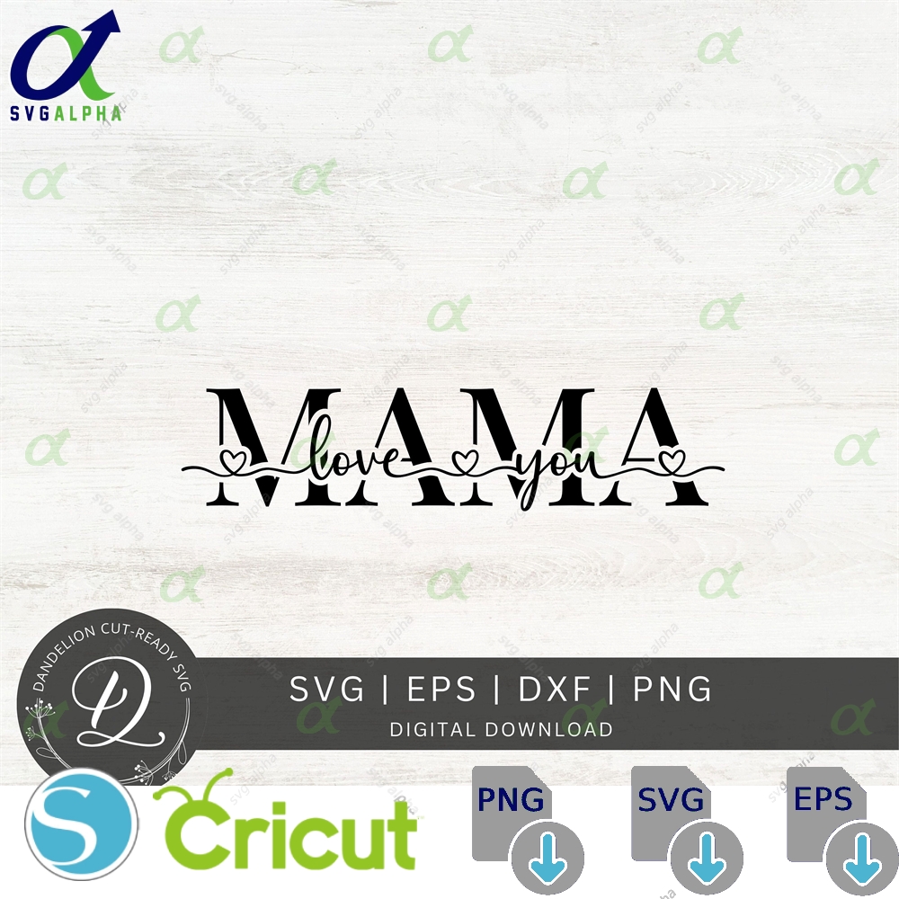 I Love You Mama Svg Mother S Day Gift Cut File Mom Outline Life Png Cricut Shirt Digital Download