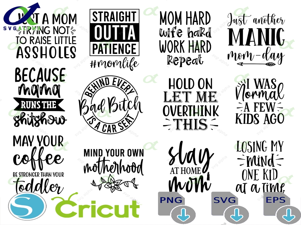 Mom Svg Bundle Funny Behind Every Bad Bitch Is A Car Seat Mothers Day Life Mama Quotes Png