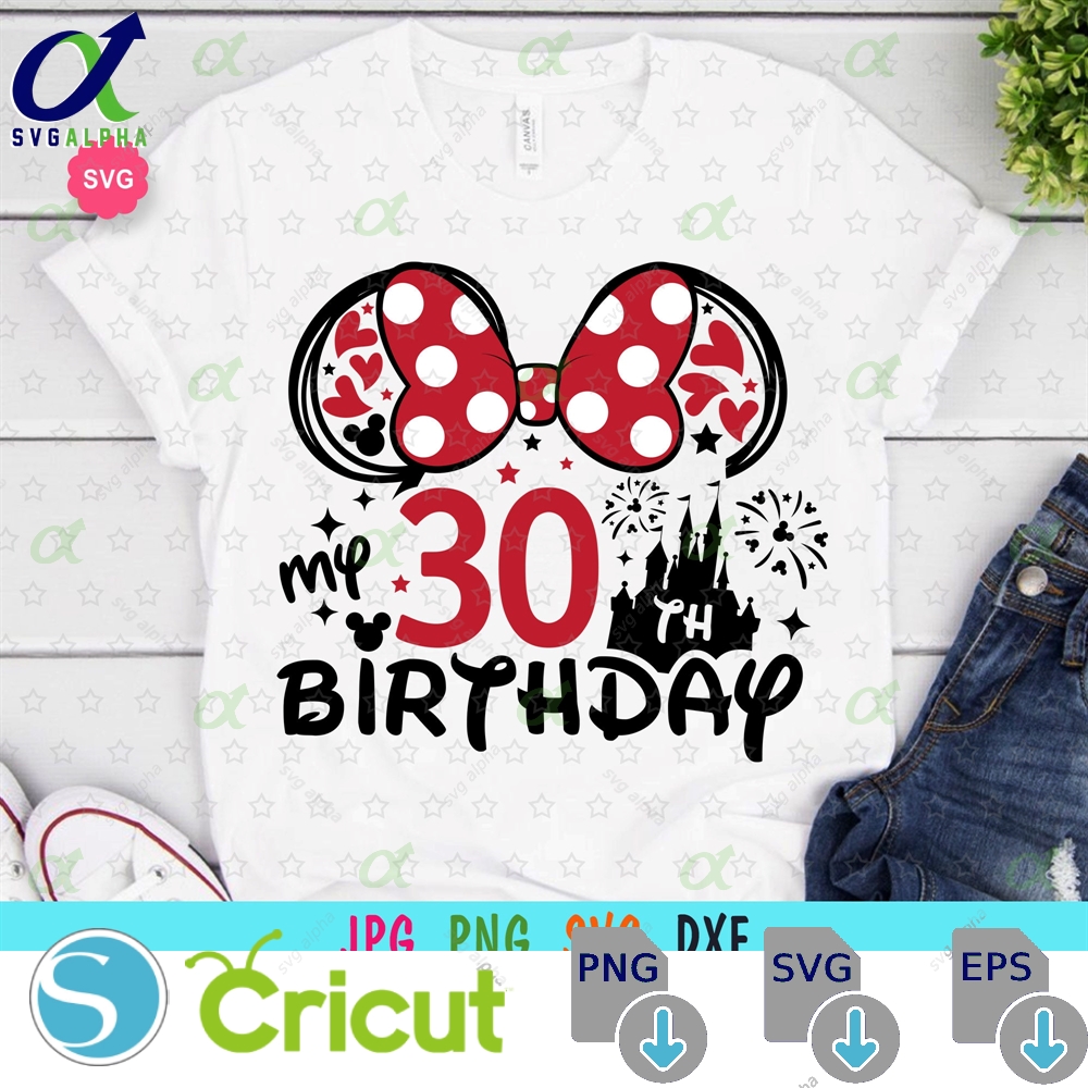 Mouse My 30th Birthday Svg For Cricut Girl Prints Tshirt Ears Mama