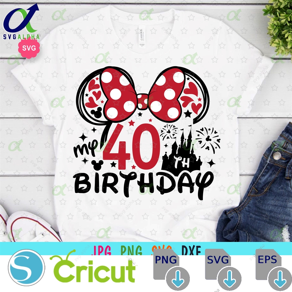 Mouse My 40th Birthday Svg For Cricut Girl Prints Tshirt Ears Mama