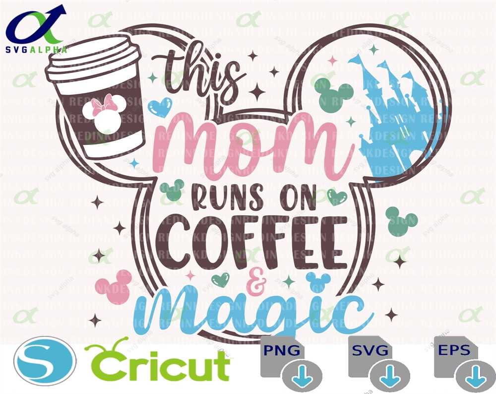 This Mom Runs On Coffee Magic Svg Mouse Ear Family Vacation Head Magical Castle Vacay Mode Gift For