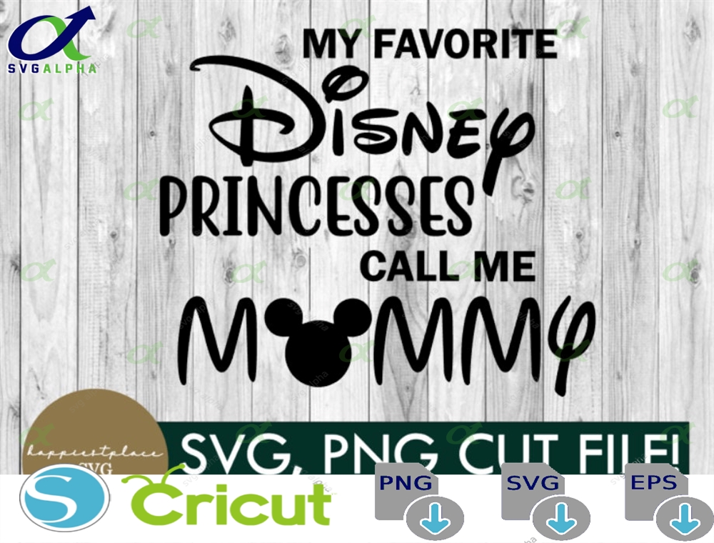Svg Png My Favorite Princesses Call Me Mommy Digital Download Vacation Shirt Diy Cricut Family Mickey Group Silhouette