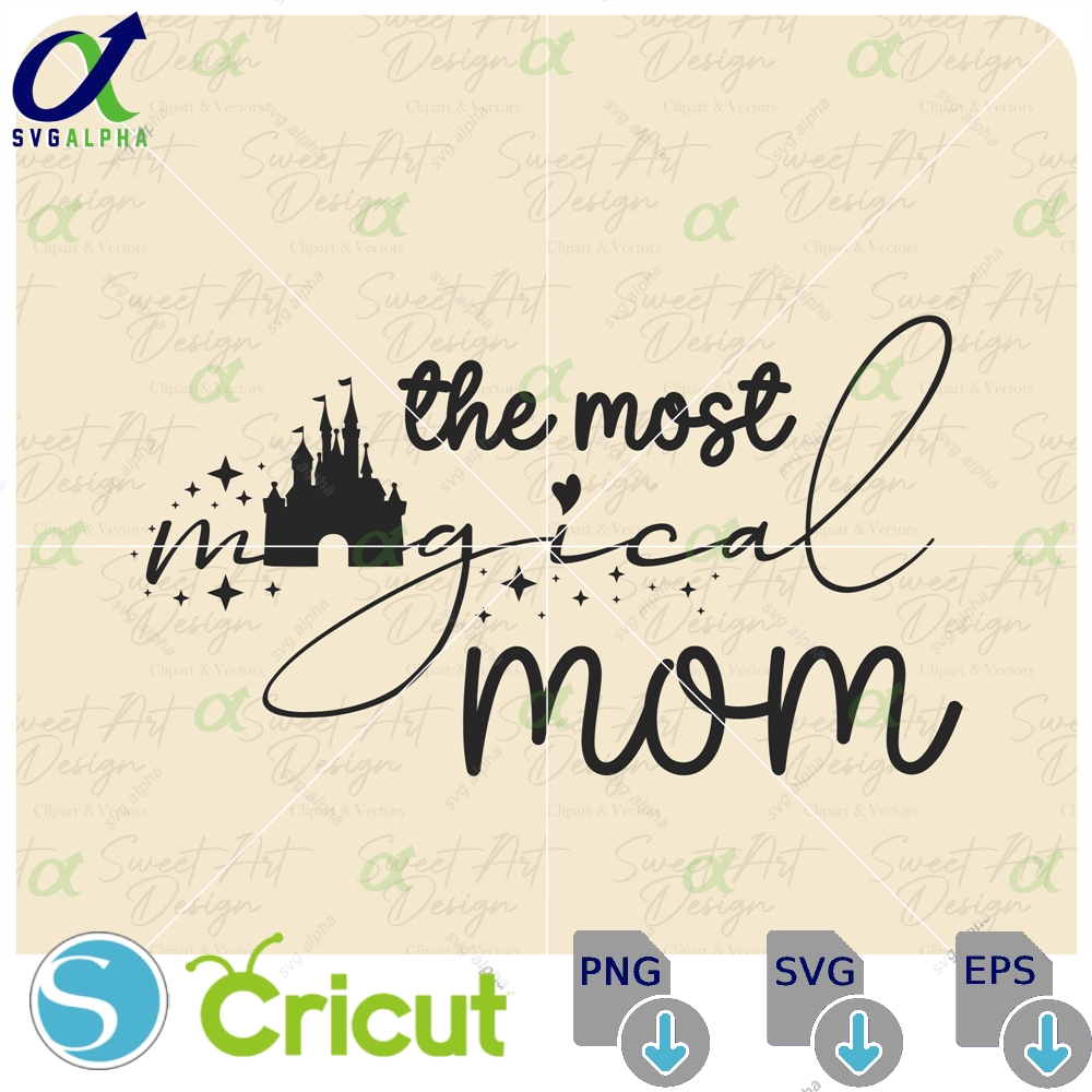 The Most Magical Mom Svg Disneyy Mothers Day Gift Personalized Gifts For Customize Vinyl Cut File Pdf Png