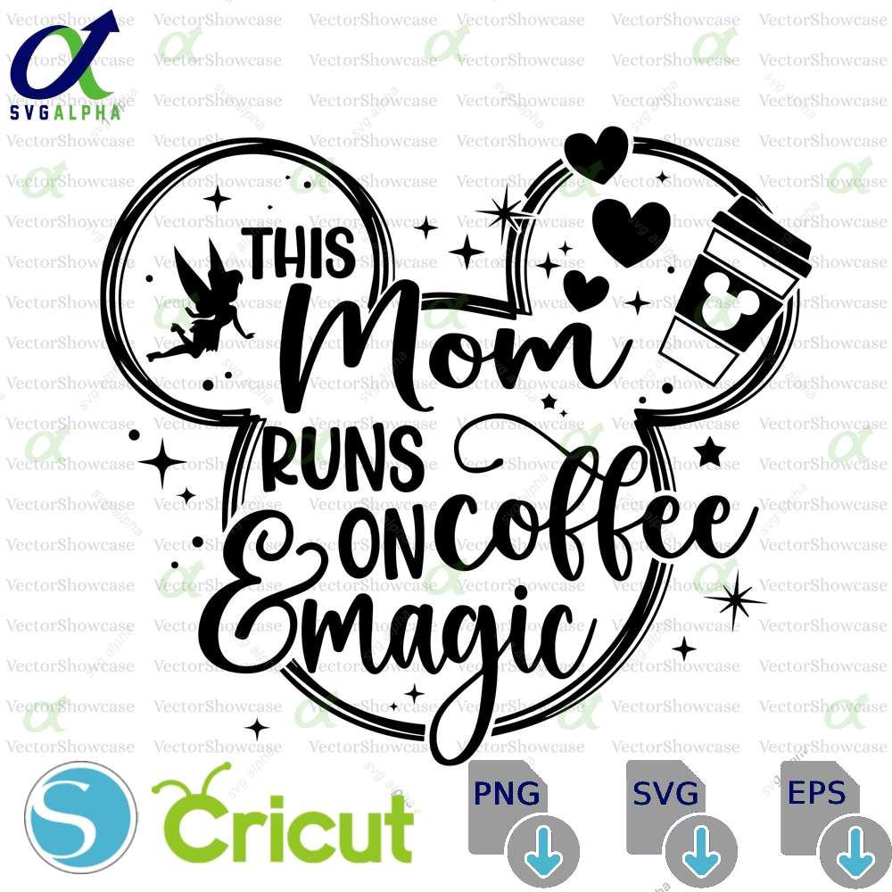 This Mom Runs On Coffee And Magic Svg Mouse Mother S Day Trip Shirt Vacay Mode Blessed Png Gift
