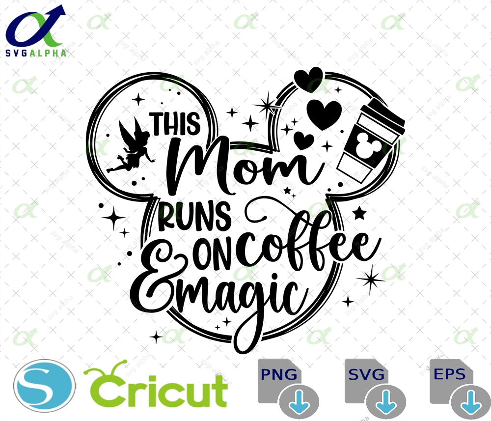 This Mom Runs On Coffee And Magic Svg Png Mouse Mother S Day Trip Shirt Vacay Mode Blessed