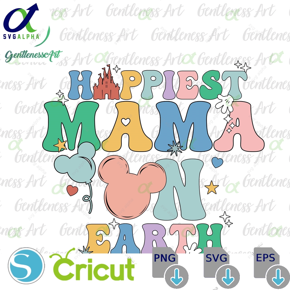 Happiest Mama On Earth Png Svg Family Trip Mother S Day Vacay Mode Magical Kingdom Gift For Mom Coquette