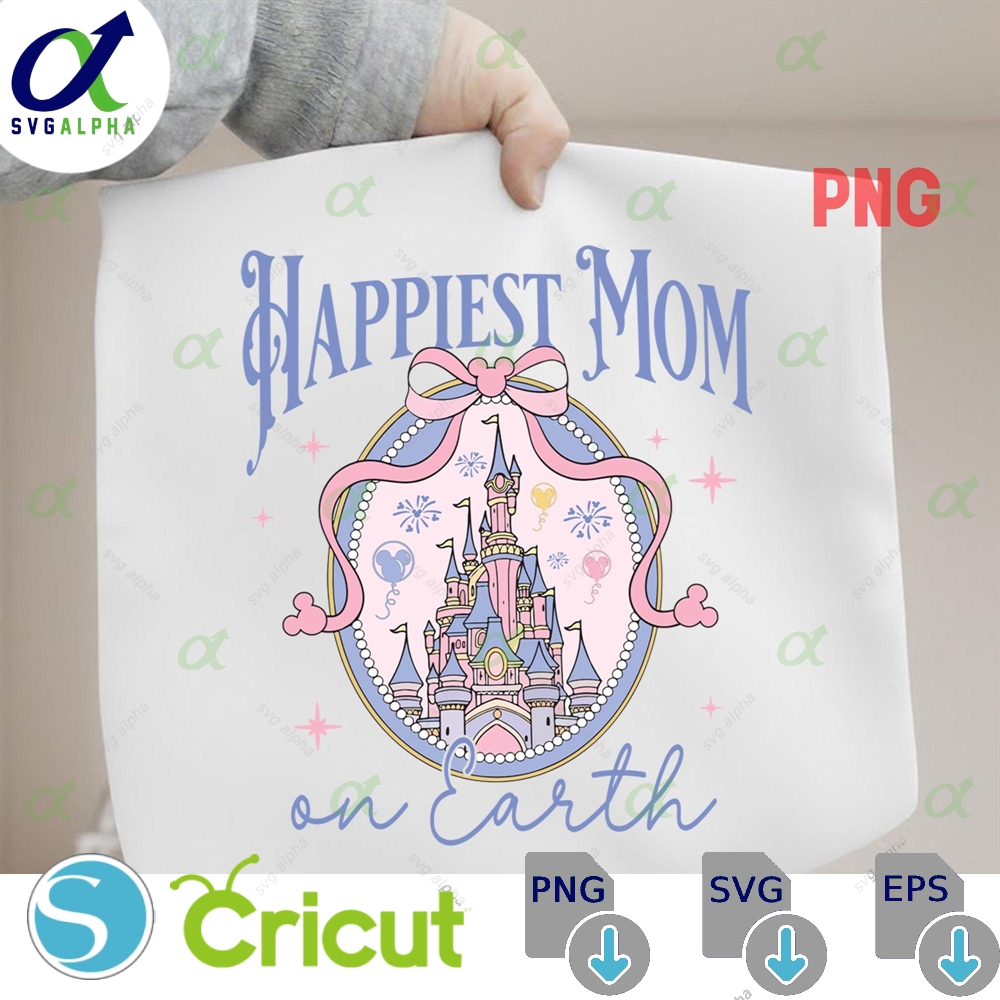 Happiest Mom On Earth Png Disney Castle Coquette Bow Digital Download