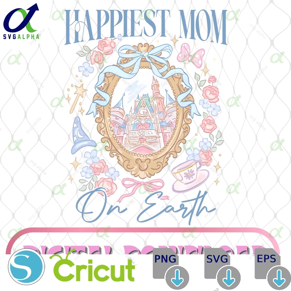 Happiest Mom On Earth Png Disneyland Castle Coquette Mama Mother S Day Gift Family Trip 2026 Digital Download